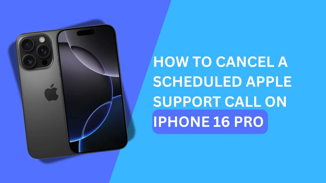 How to Cancel a scheduled Apple Support call on iPhone 16 Pro