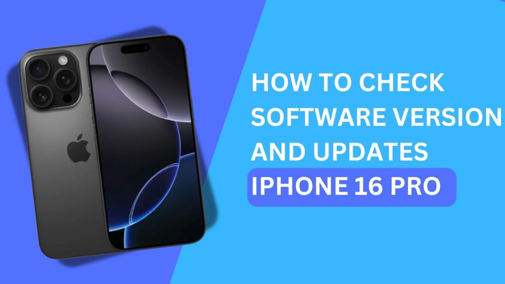 How to Check Software Version and Updates for Your iPhone 16 Pro While Updating