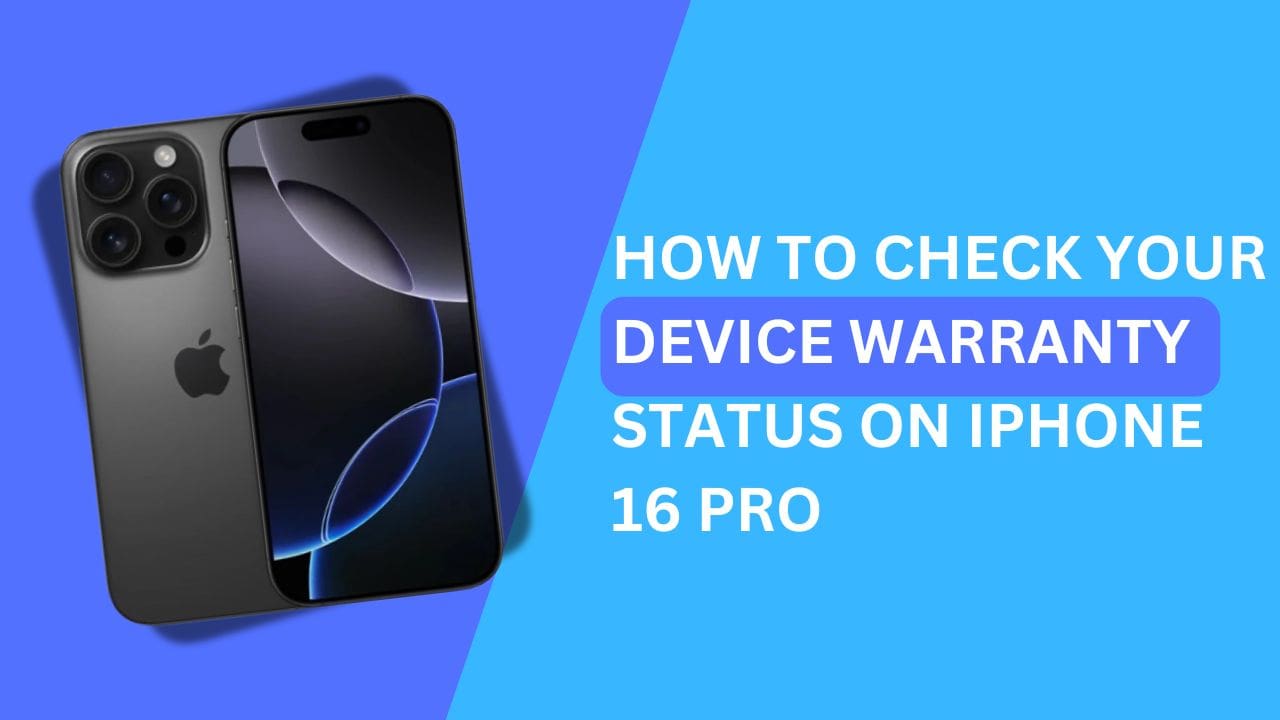 How to Check Your Device Warranty Status on iPhone 16 Pro