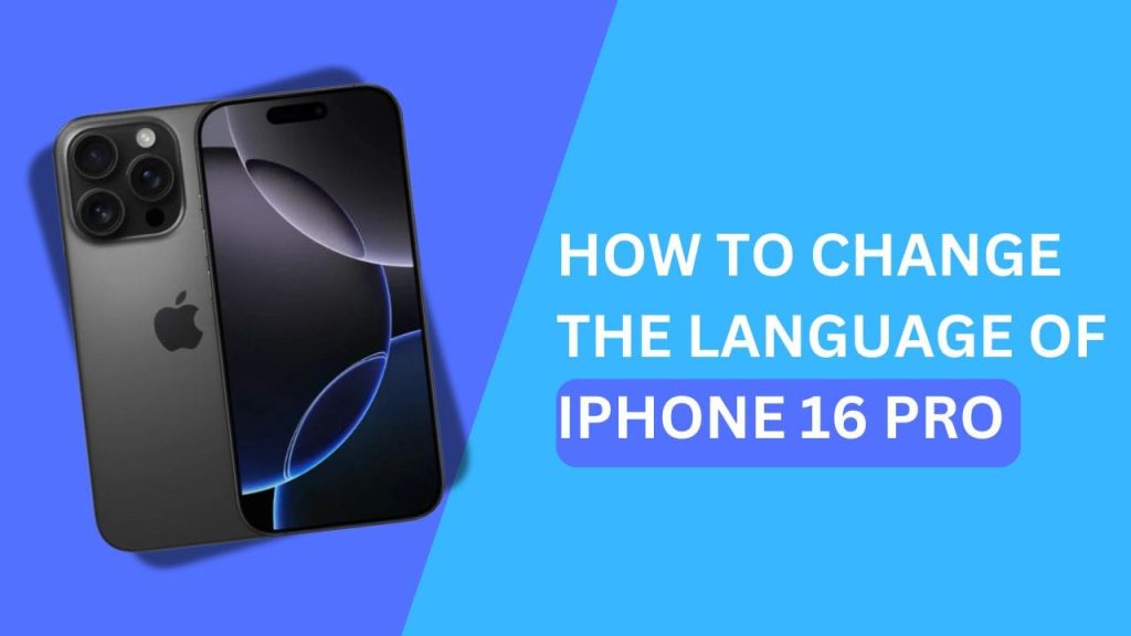 how to change the language of iPhone 16 Pro