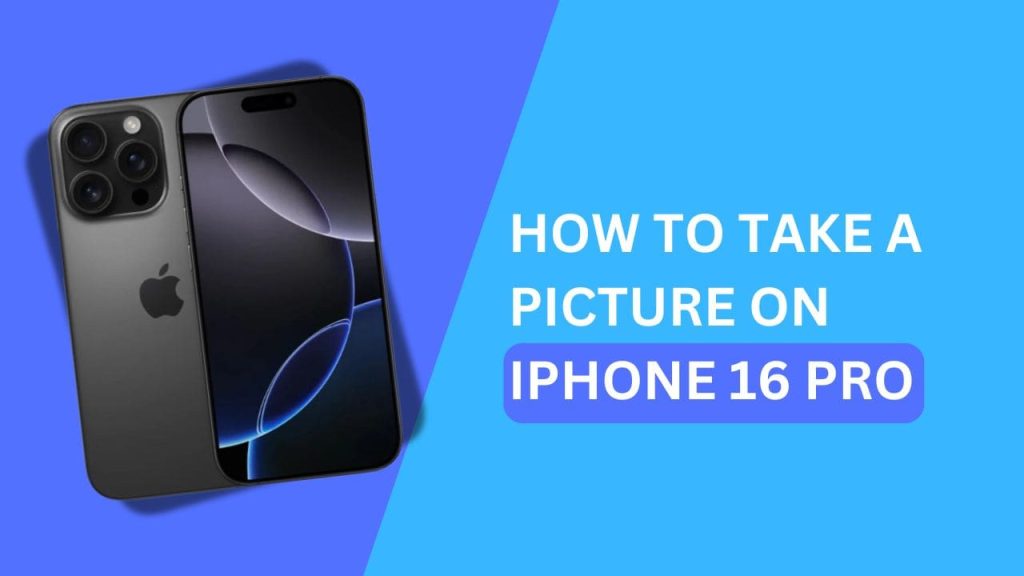 how to take a picture on iPhone 16 Pro