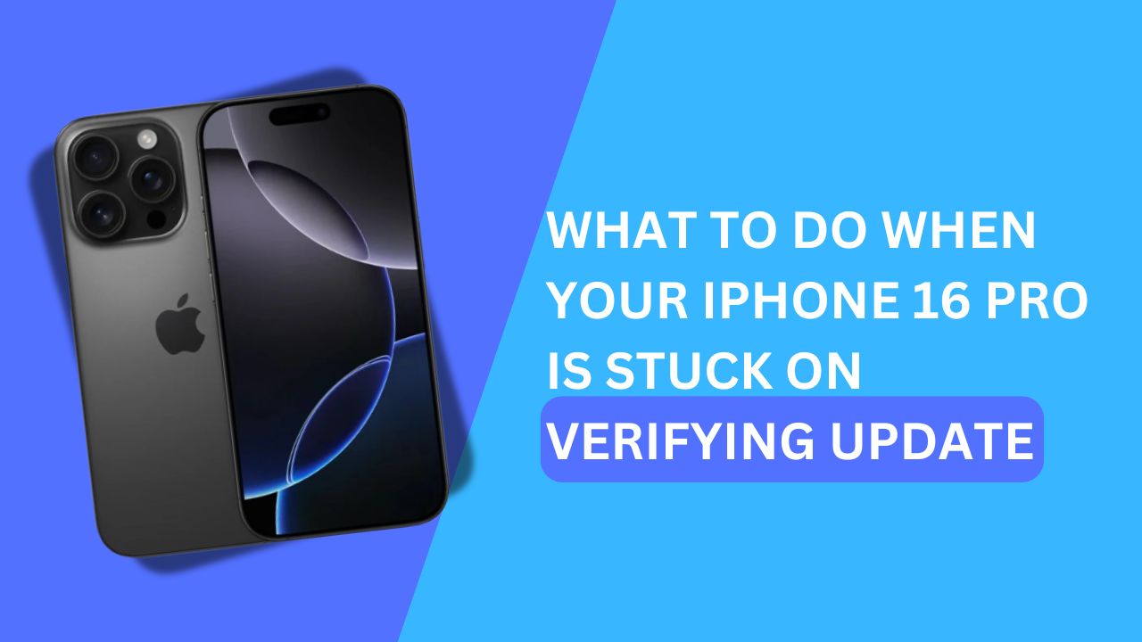 What to Do When Your iPhone 16 Pro is Stuck on Verifying Update